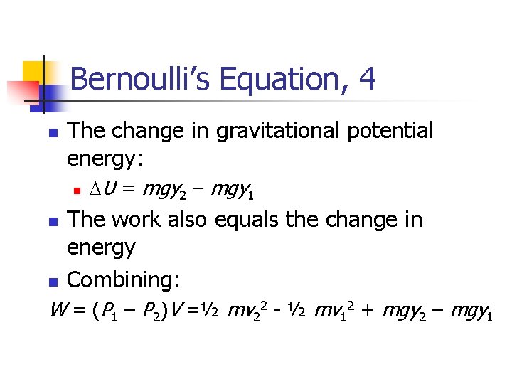 Bernoulli’s Equation, 4 n The change in gravitational potential energy: n n n DU