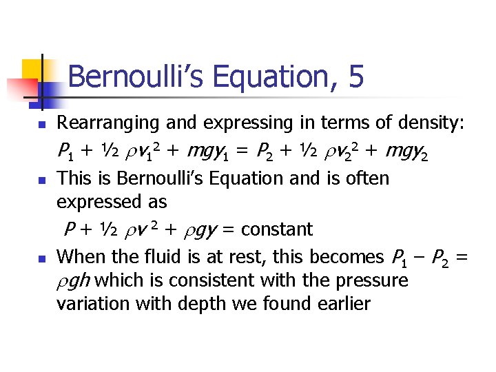 Bernoulli’s Equation, 5 n n n Rearranging and expressing in terms of density: P