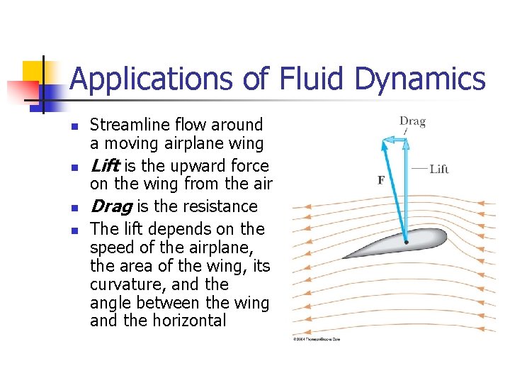 Applications of Fluid Dynamics n n Streamline flow around a moving airplane wing Lift