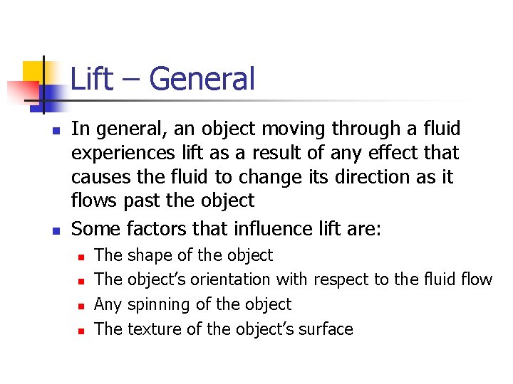 Lift – General n n In general, an object moving through a fluid experiences