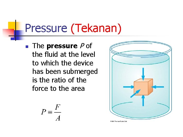 Pressure (Tekanan) n The pressure P of the fluid at the level to which