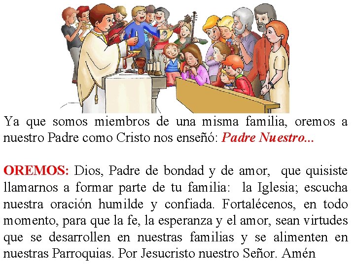 Ya que somos miembros de una misma familia, oremos a nuestro Padre como Cristo