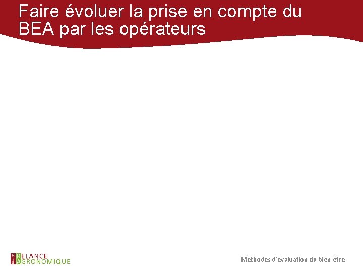 Faire évoluer la prise en compte du BEA par les opérateurs Méthodes d’évaluation du