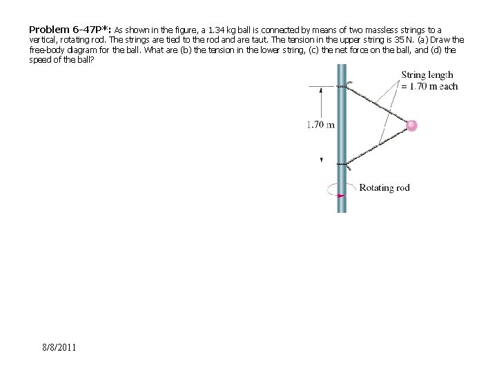 Problem 6 -47 P*: As shown in the figure, a 1. 34 kg ball