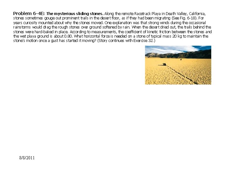 Problem 6 -4 E: The mysterious sliding stones. Along the remote Racetrack Playa in