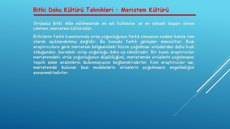 Bitki Doku Kültürü Teknikleri – Meristem Kültürü Virüssüz bitki elde edilmesinde en sık kullanılan