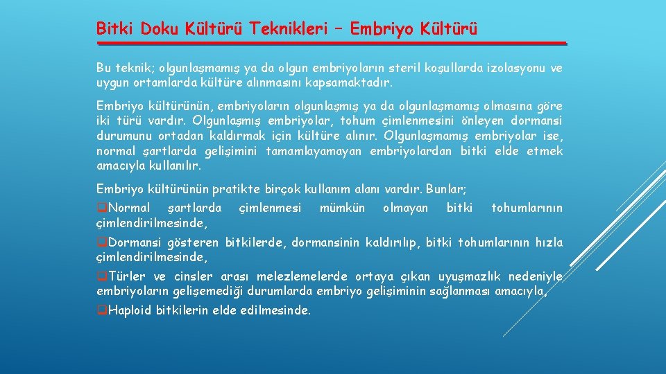 Bitki Doku Kültürü Teknikleri – Embriyo Kültürü Bu teknik; olgunlaşmamış ya da olgun embriyoların