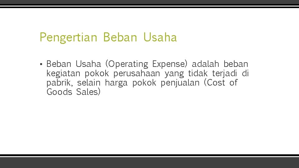 Pengertian Beban Usaha ▪ Beban Usaha (Operating Expense) adalah beban kegiatan pokok perusahaan yang