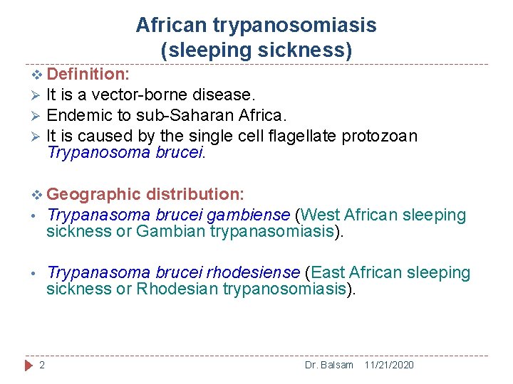 African trypanosomiasis (sleeping sickness) v Definition: It is a vector-borne disease. Ø Endemic to
