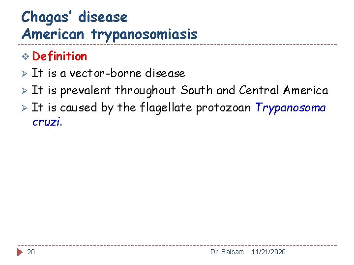 Chagas’ disease American trypanosomiasis v Definition It is a vector-borne disease Ø It is