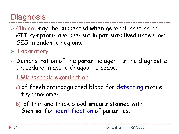 Diagnosis Clinical may be suspected when general, cardiac or GIT symptoms are present in