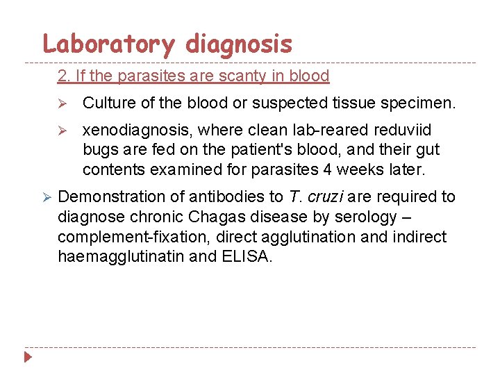 Laboratory diagnosis 2. If the parasites are scanty in blood Ø Ø Culture of