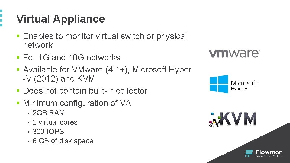 Virtual Appliance § Enables to monitor virtual switch or physical network § For 1
