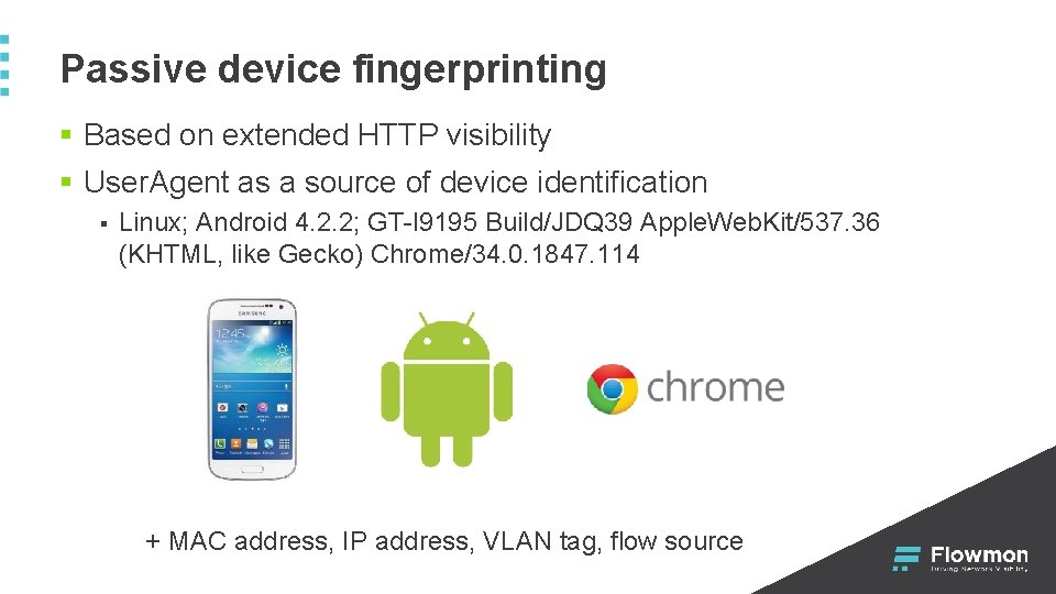 Passive device fingerprinting § Based on extended HTTP visibility § User. Agent as a