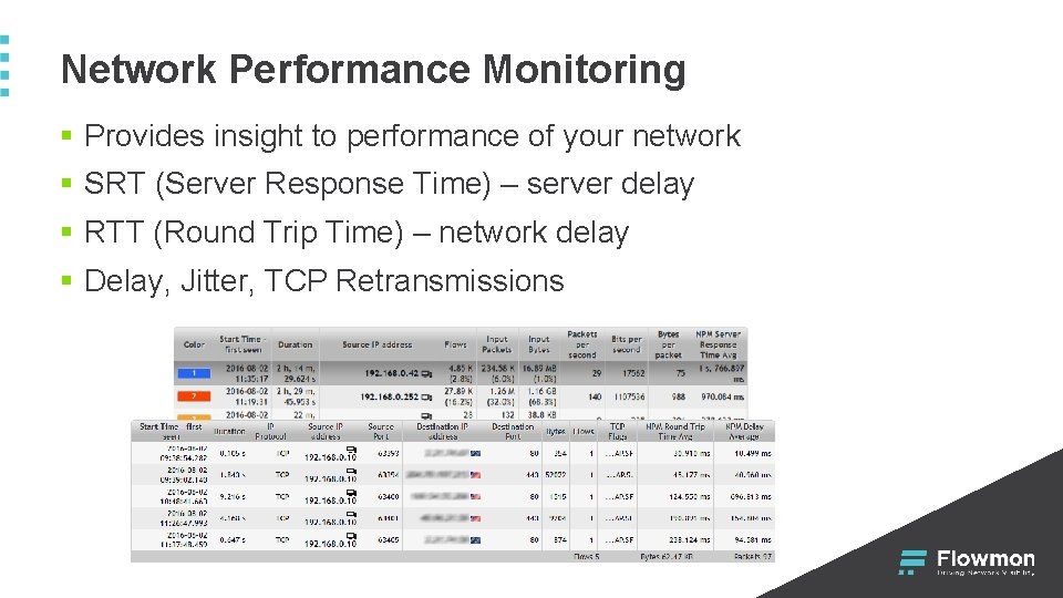 Network Performance Monitoring § Provides insight to performance of your network § SRT (Server