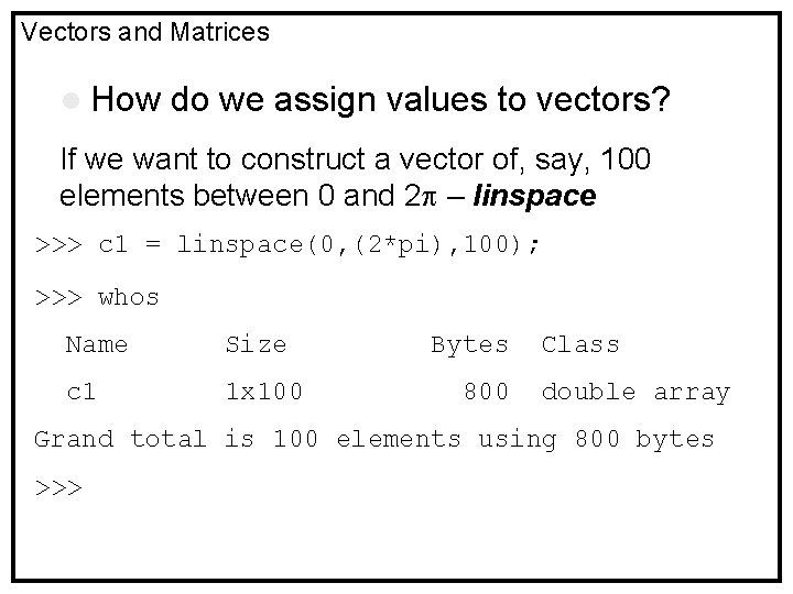 Vectors and Matrices l How do we assign values to vectors? If we want