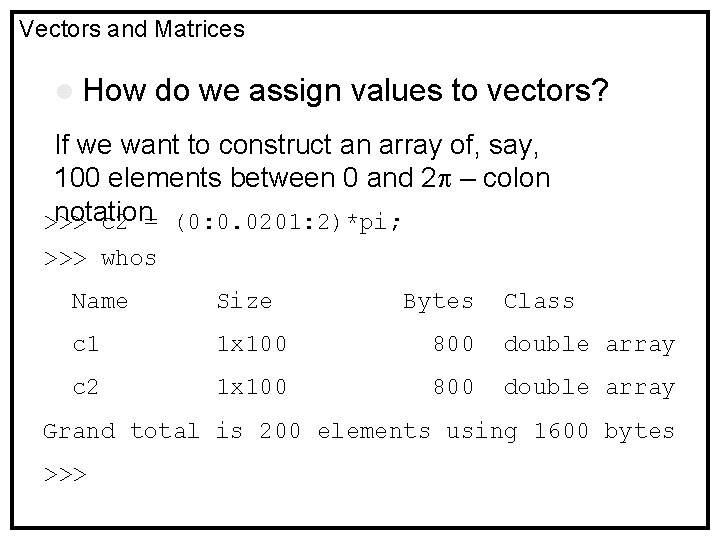 Vectors and Matrices l How do we assign values to vectors? If we want