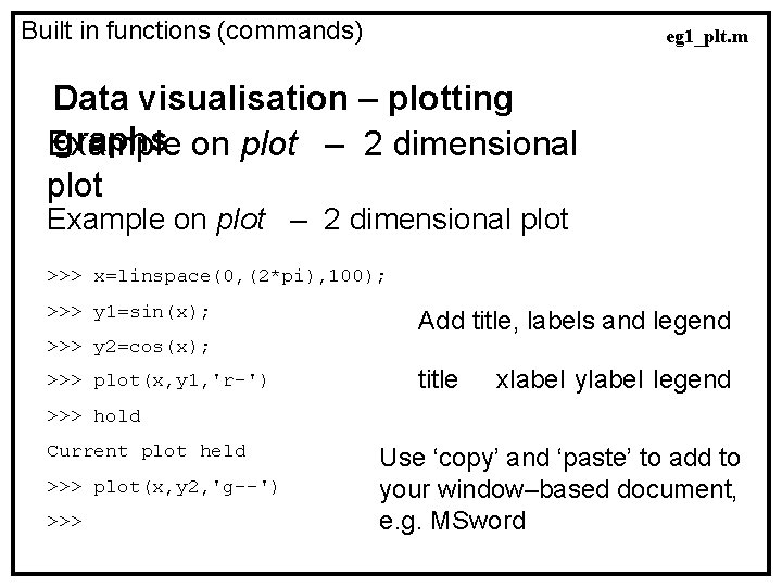 Built in functions (commands) eg 1_plt. m Data visualisation – plotting graphs on plot