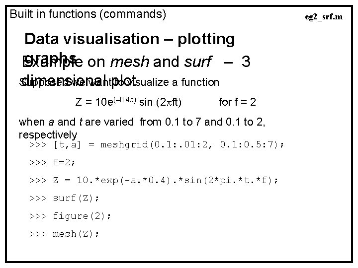 Built in functions (commands) eg 2_srf. m Data visualisation – plotting graphs on mesh