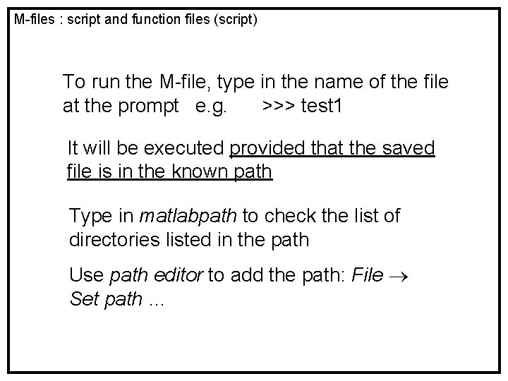 M-files : script and function files (script) To run the M-file, type in the