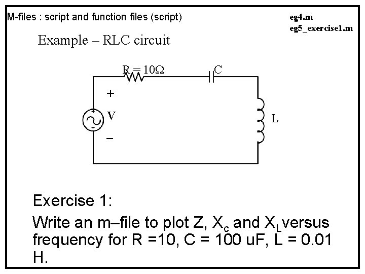 M-files : script and function files (script) eg 4. m eg 5_exercise 1. m
