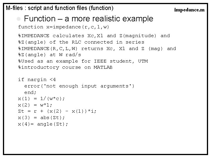 M-files : script and function files (function) l impedance. m Function – a more