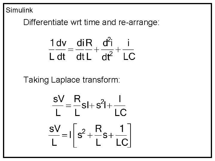 Simulink Differentiate wrt time and re-arrange: Taking Laplace transform: 