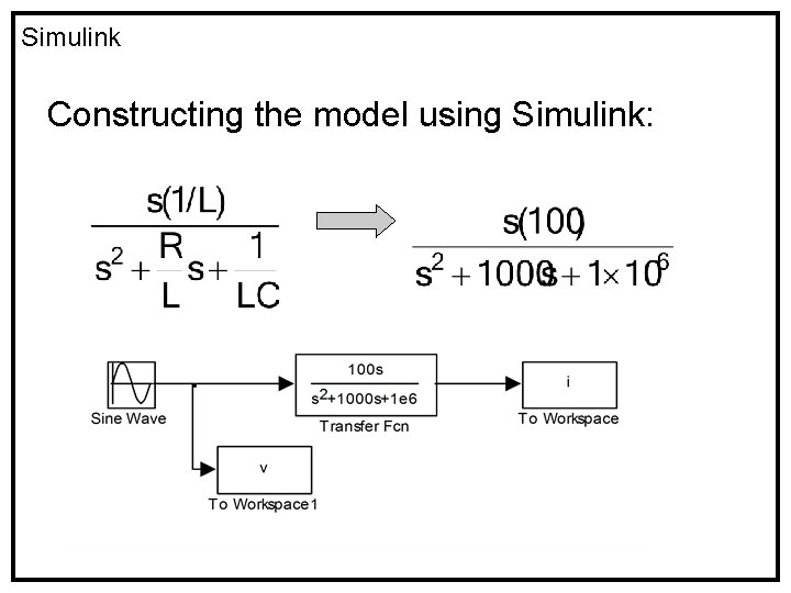 Simulink Constructing the model using Simulink: 