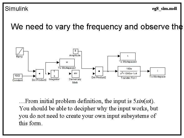 Simulink eg 8_sim. mdl We need to vary the frequency and observe the …From