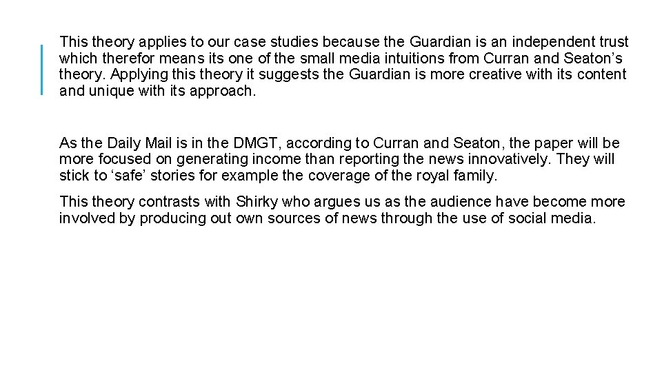 This theory applies to our case studies because the Guardian is an independent trust