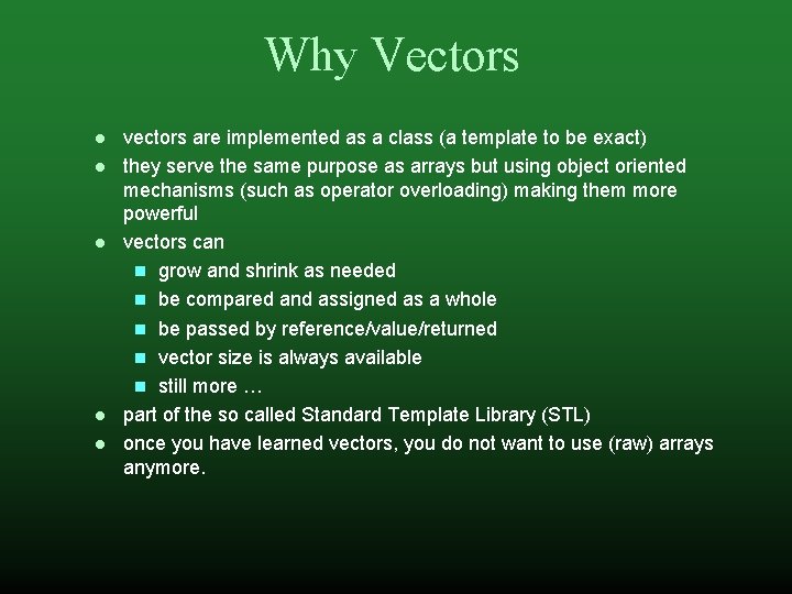 Why Vectors vectors are implemented as a class (a template to be exact) they