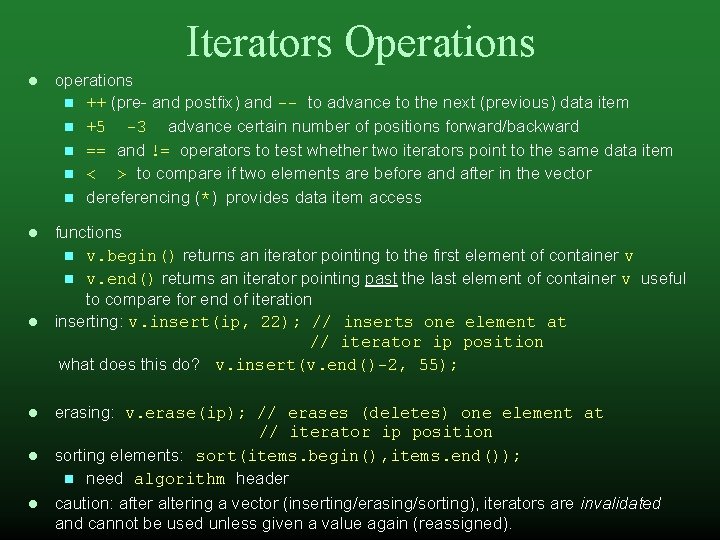 Iterators Operations operations ++ (pre- and postfix) and -- to advance to the next