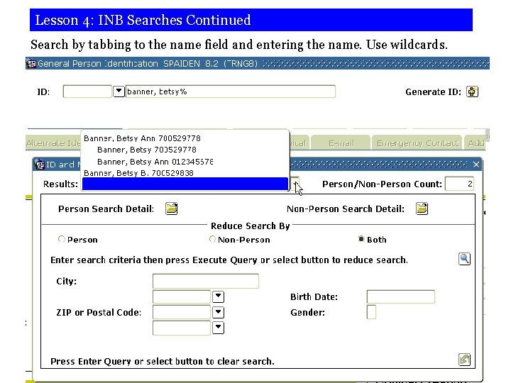 Lesson 4: INB Searches Continued Search by tabbing to the name field and entering