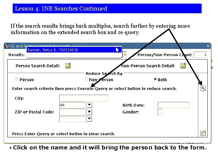 Lesson 4: INB Searches Continued If the search results brings back multiples, search further