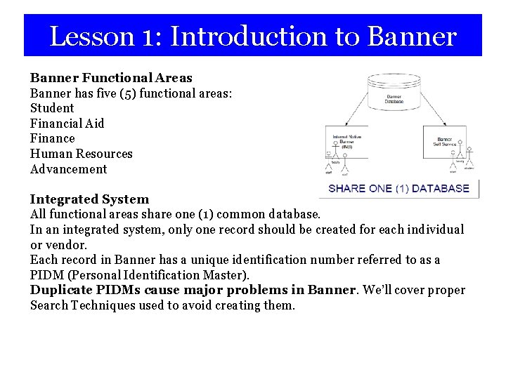 Lesson 1: Introduction to Banner Functional Areas Banner has five (5) functional areas: Student