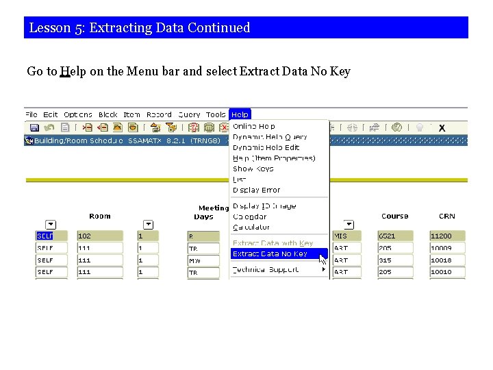 Lesson 5: Extracting Data Continued Go to Help on the Menu bar and select