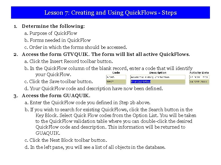 Lesson 7: Creating and Using Quick. Flows - Steps 1. Determine the following: a.