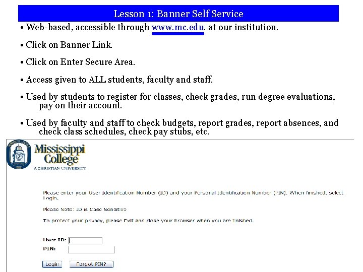 Lesson 1: Banner Self Service • Web-based, accessible through www. mc. edu. at our