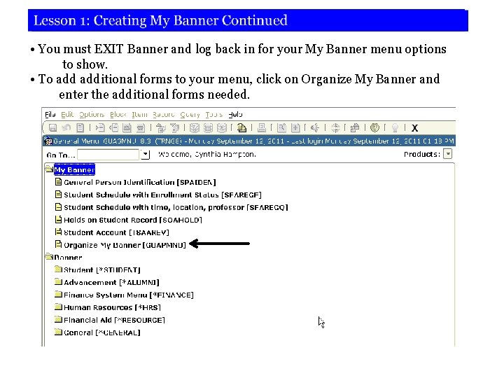 • You must EXIT Banner and log back in for your My Banner