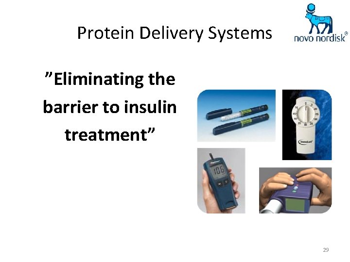 Protein Delivery Systems ”Eliminating the barrier to insulin treatment” 29 