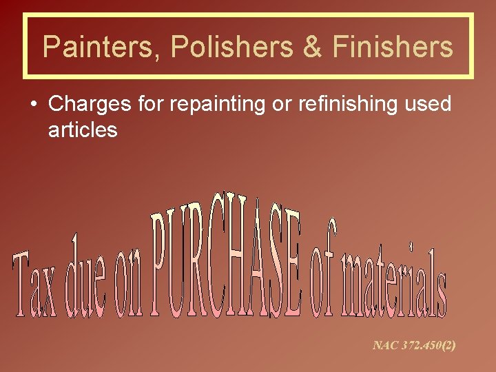 Painters, Polishers & Finishers • Charges for repainting or refinishing used articles NAC 372.