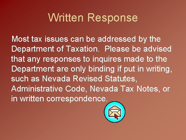 Written Response Most tax issues can be addressed by the Department of Taxation. Please