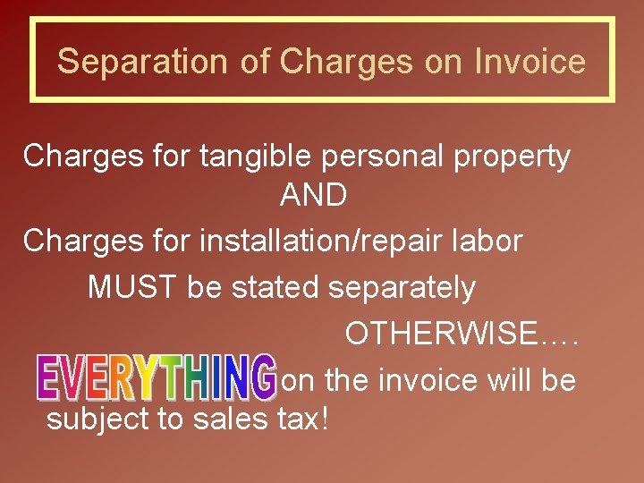 Separation of Charges on Invoice Charges for tangible personal property AND Charges for installation/repair