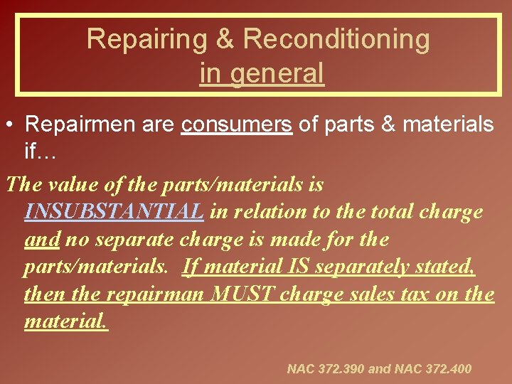 Repairing & Reconditioning in general • Repairmen are consumers of parts & materials if…