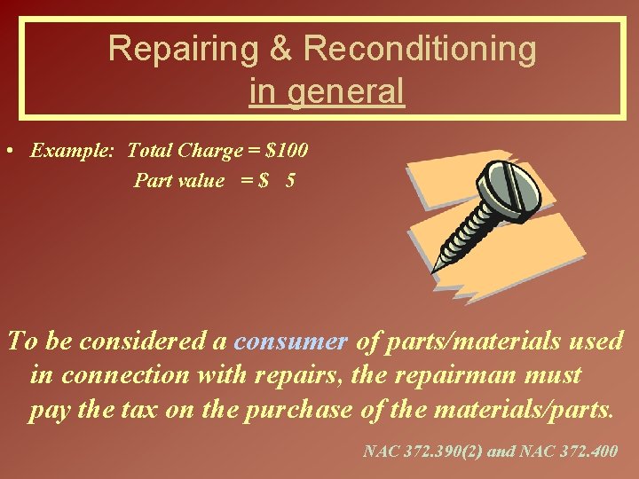 Repairing & Reconditioning in general • Example: Total Charge = $100 Part value =