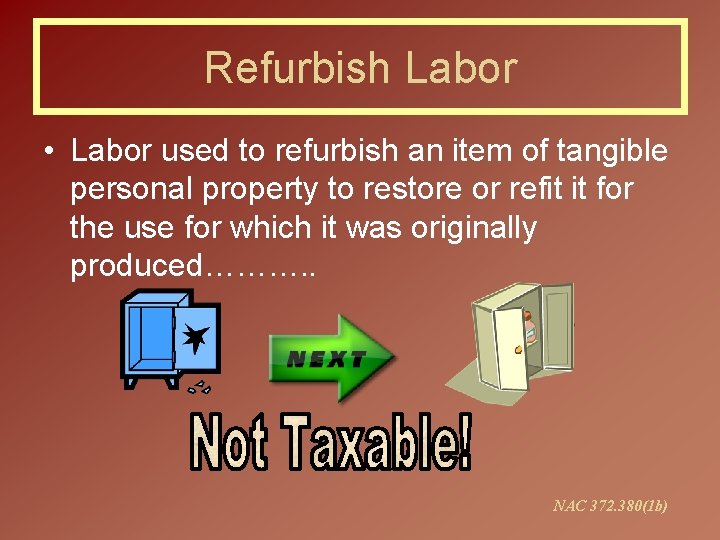 Refurbish Labor • Labor used to refurbish an item of tangible personal property to