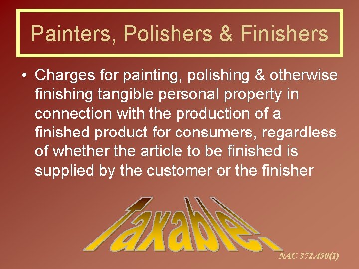 Painters, Polishers & Finishers • Charges for painting, polishing & otherwise finishing tangible personal