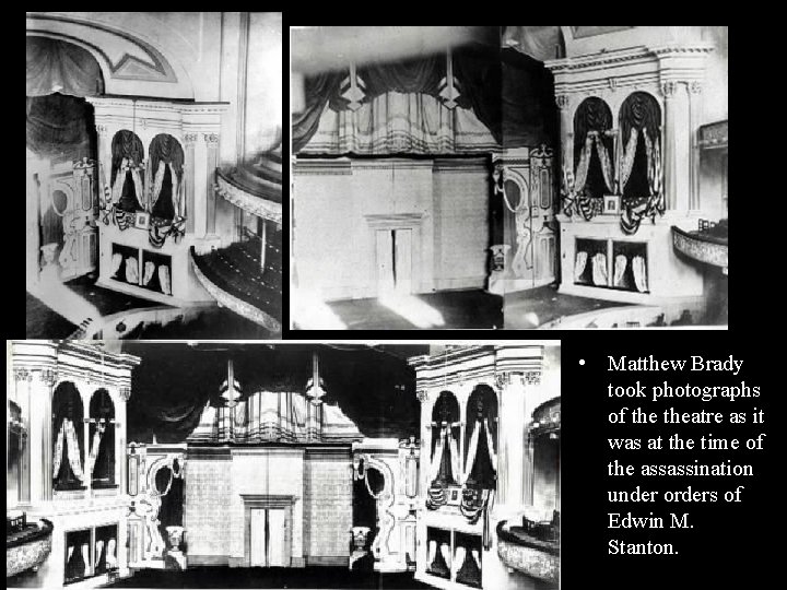  • Matthew Brady took photographs of theatre as it was at the time