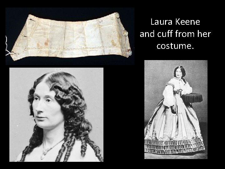 Laura Keene and cuff from her costume. 