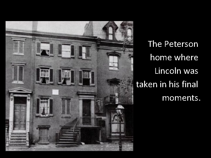 The Peterson home where Lincoln was taken in his final moments. 